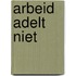 Arbeid adelt niet