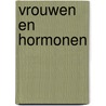 Vrouwen en hormonen door C. Creutzfeldt-Glees