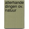 Allerhande dingen ov. natuur by Klazien uit Zalk