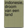 Indonesie, droom van een land door Hans Bouma