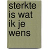 Sterkte is wat ik je wens by Roelof Posthuma