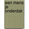 Een mens je onderdak by Hans Bouma