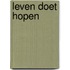 Leven doet hopen