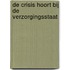 De crisis hoort bij de verzorgingsstaat