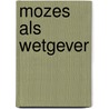 Mozes als wetgever door J. van Hartingsveld