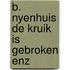 B. nyenhuis de kruik is gebroken enz