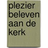 Plezier beleven aan de kerk door Piet van Midden