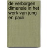 De verborgen dimensie in het werk van Jung en Pauli door E. Scholtes