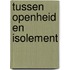 Tussen openheid en isolement