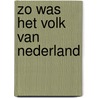 Zo was het volk van Nederland door M. Koster