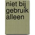 Niet bij gebruik alleen