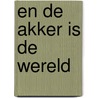 En de akker is de wereld door Wonno Bleij