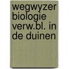 Wegwyzer biologie verw.bl. in de duinen door Struyk