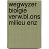 Wegwyzer biolgie verw.bl.ons milieu enz by Struyk