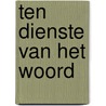 Ten dienste van het Woord door W. van 'T. Spijker