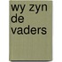 Wy zyn de vaders
