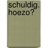 Schuldig. Hoezo? door K. Runia