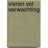 Vieren vol verwachting door D. Monshouwer