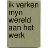 Ik verken myn wereld aan het werk by Alkema