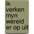 Ik verken myn wereld er op uit