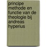 Principe methode en functie van de theologie bij Andreas Hyperius door W. van 'T. Spijker
