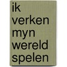 Ik verken myn wereld spelen door Alkema