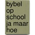 Bybel op school ja maar hoe