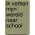 Ik verken myn wereld naar school