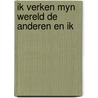 Ik verken myn wereld de anderen en ik door Alkema