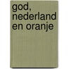 God, Nederland en Oranje by J. van Eijnatten