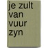 Je zult van vuur zyn