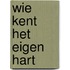 Wie kent het eigen hart