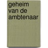 Geheim van de ambtenaar door Houwaart