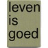 Leven is goed