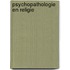 Psychopathologie en religie