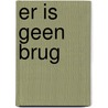 Er is geen brug door Dyk Has