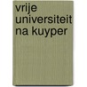 Vrije Universiteit na Kuyper by Stellingwerff