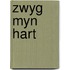 Zwyg myn hart