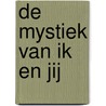 De mystiek van ik en jij door C.J. Waaijman