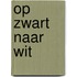 Op zwart naar wit