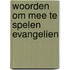 Woorden om mee te spelen evangelien