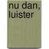 Nu dan, luister door T.M. Gilhuis