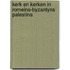 Kerk en kerken in romeins-byzantyns palestina