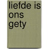 Liefde is ons gety by Zijlstra