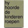 Hy hoorde de kinderen roepen door Jellema