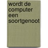 Wordt de computer een soortgenoot door P. Blokhuis