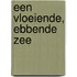 Een vloeiende, ebbende zee