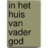 In het huis van vader god