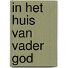 In het huis van vader god door Nachoem M. Wijnberg