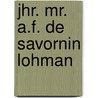 Jhr. mr. a.f. de savornin lohman door Onbekend